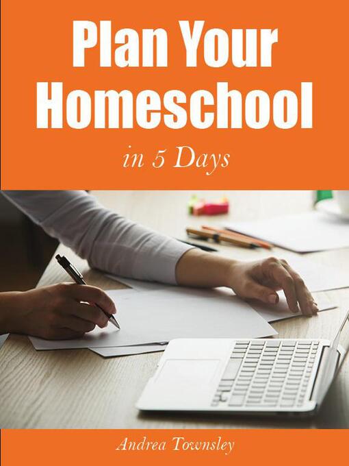 Title details for Plan Your Homeschool in 5 Days by Andrea Townsley - Available